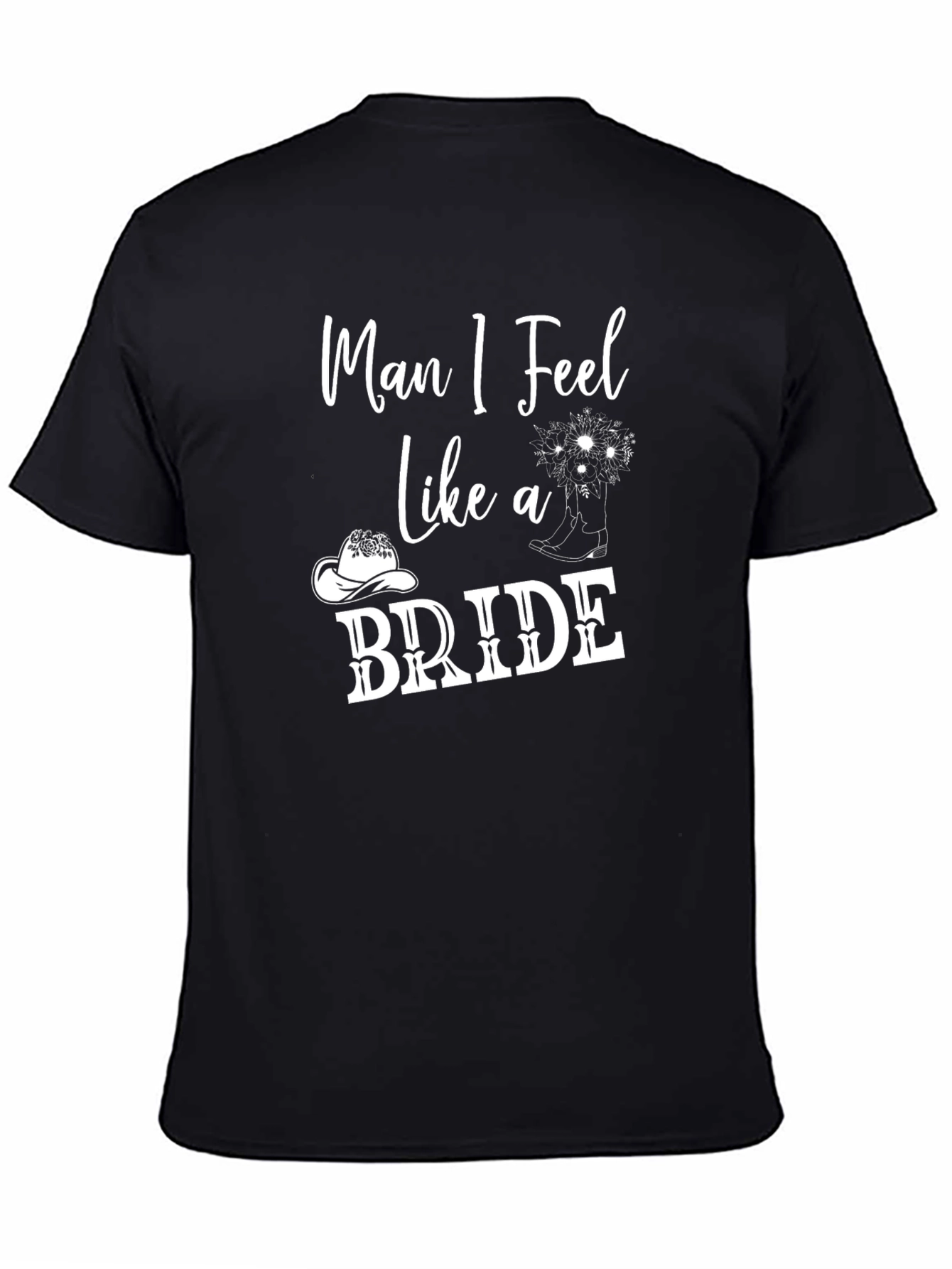 Man I Feel Like a Bride Graphic T-Shirt