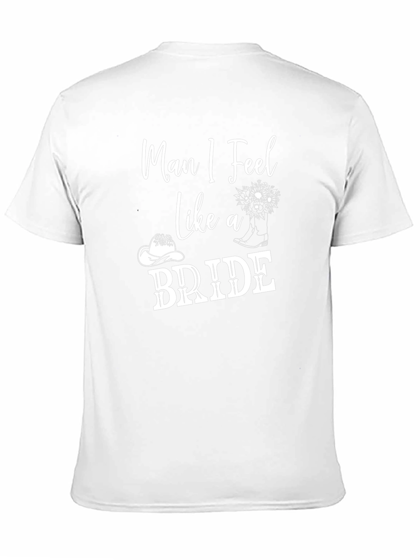 Man I Feel Like a Bride Graphic T-Shirt