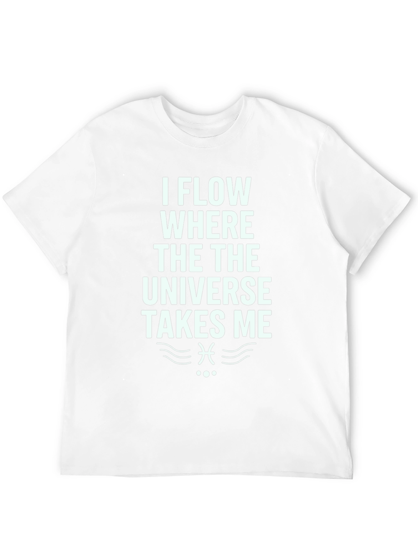 I Flow Where The Universe Takes Me T-Shirt