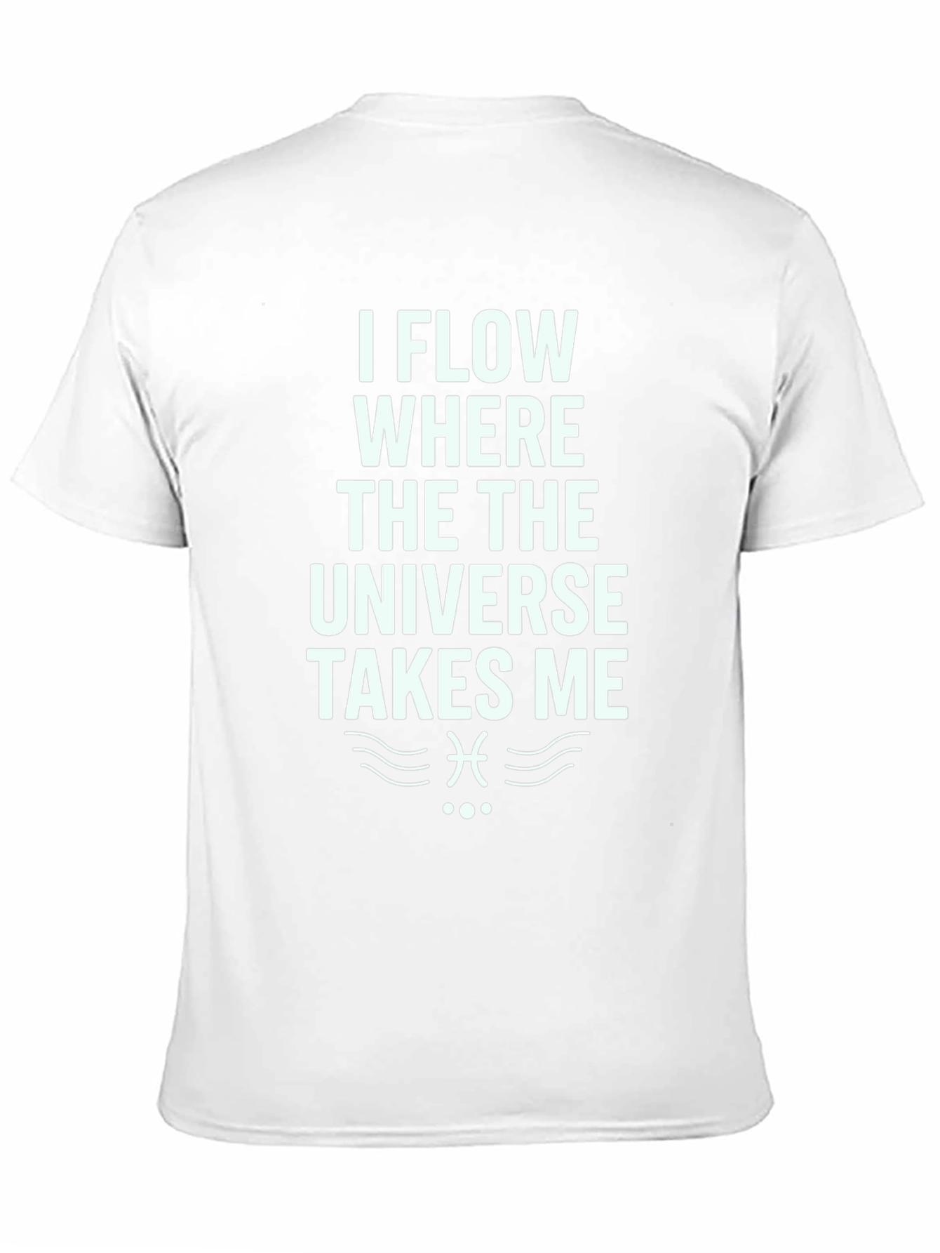 I Flow Where The Universe Takes Me T-Shirt