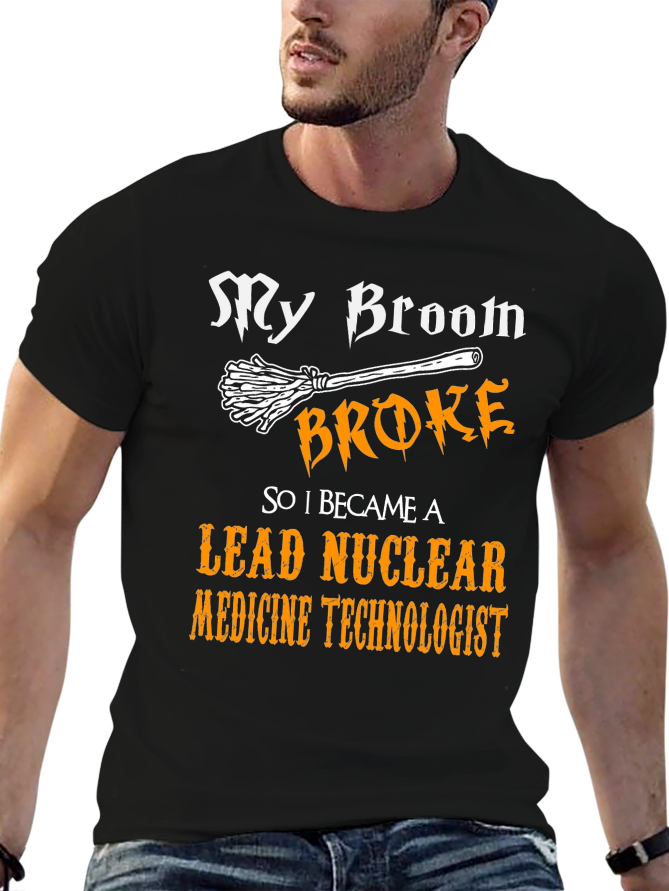 My Broom Broke Nuclear Medicine Technologist T-Shirt