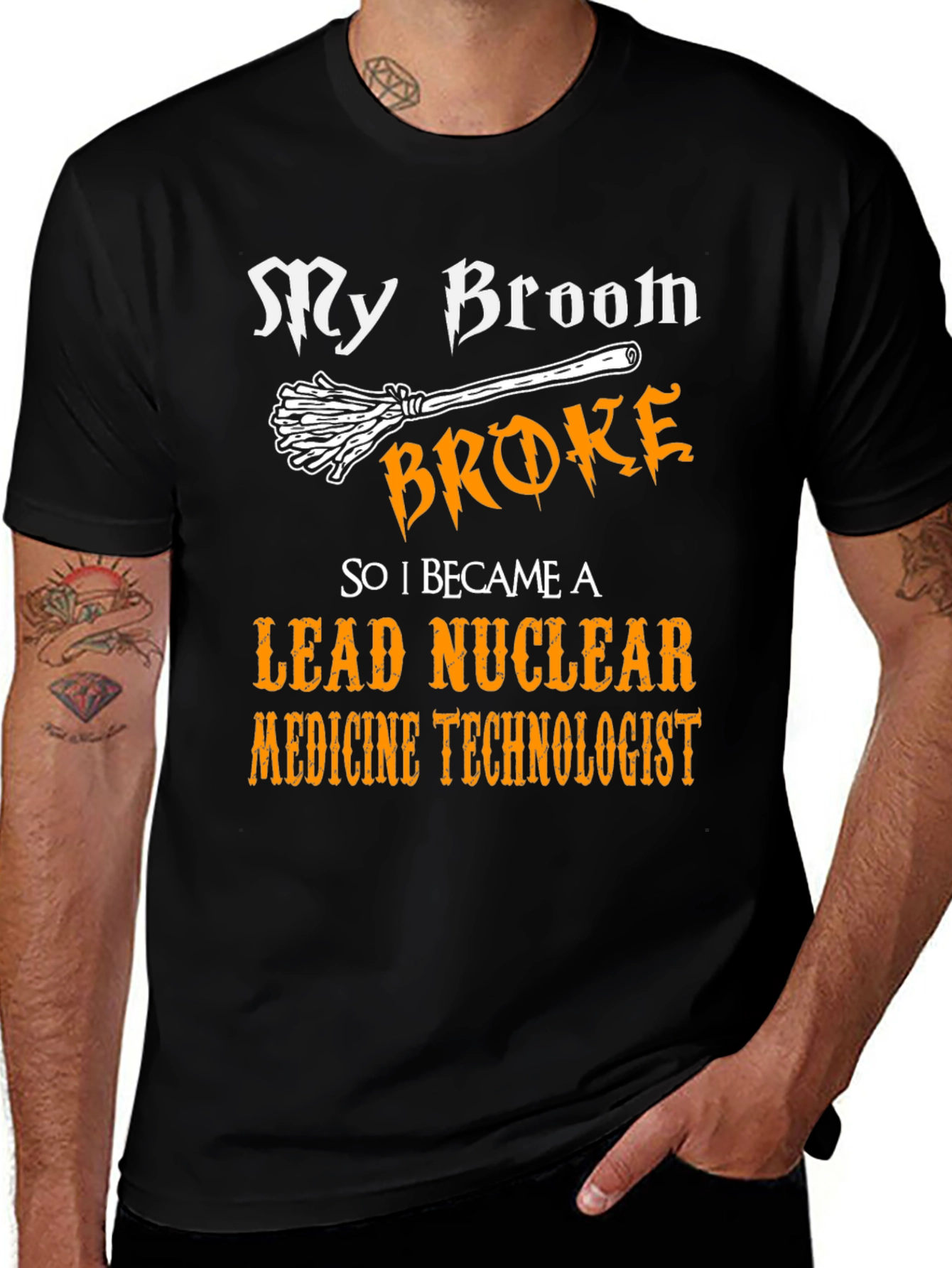 My Broom Broke Nuclear Medicine Technologist T-Shirt