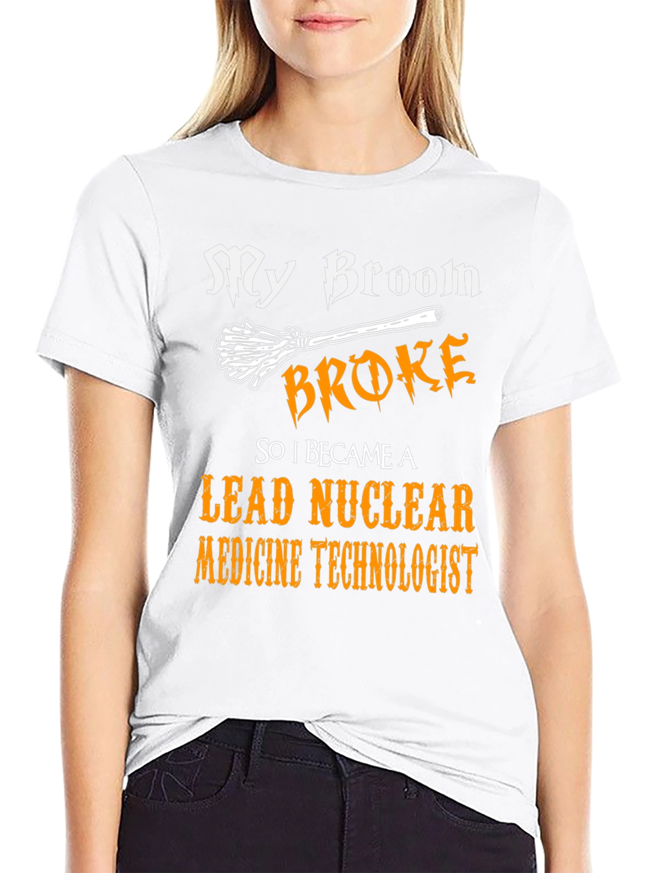 My Broom Broke Nuclear Medicine Technologist T-Shirt