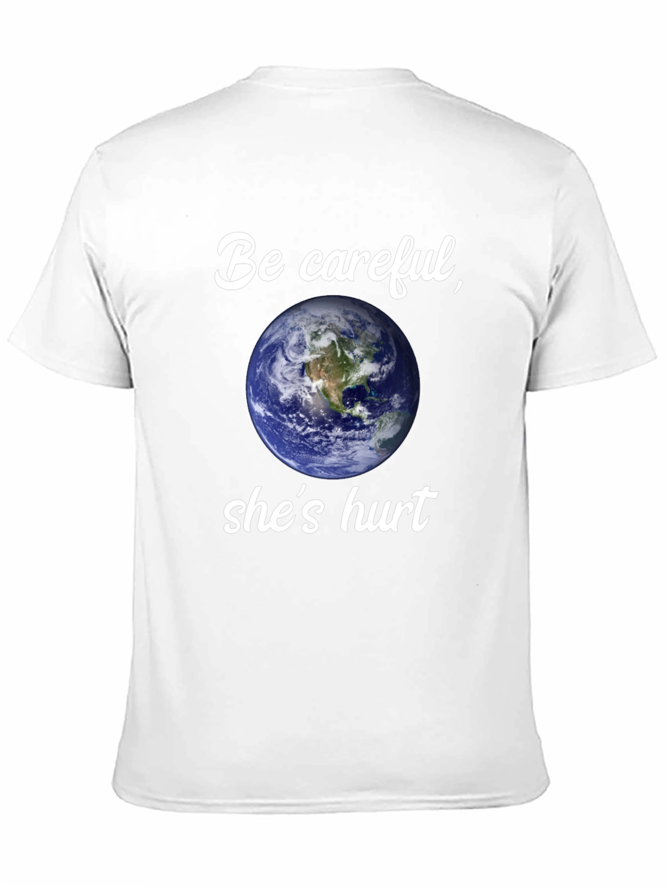 Earth Day T-Shirt - Be Careful Shes Hurt