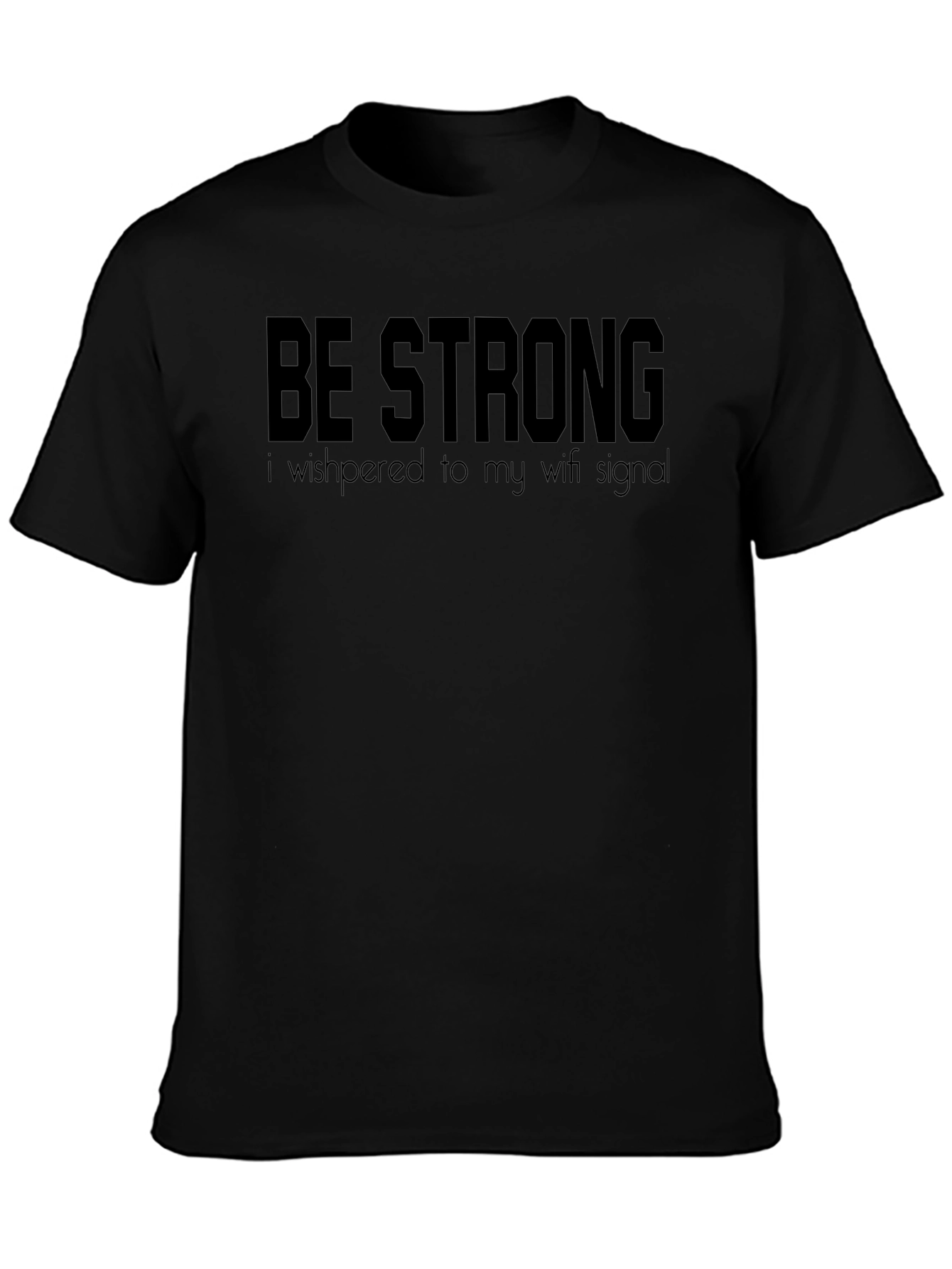 Be Strong Wifi Signal T-Shirt