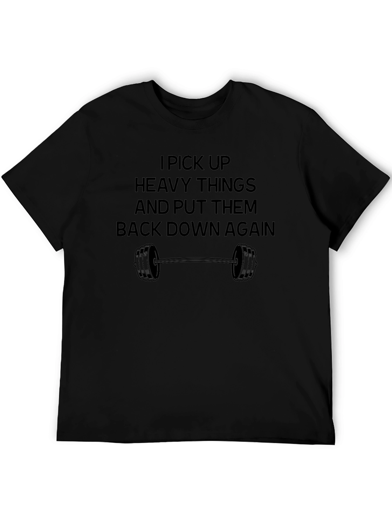Funny Workout T-Shirt: I Pick Up Heavy Things