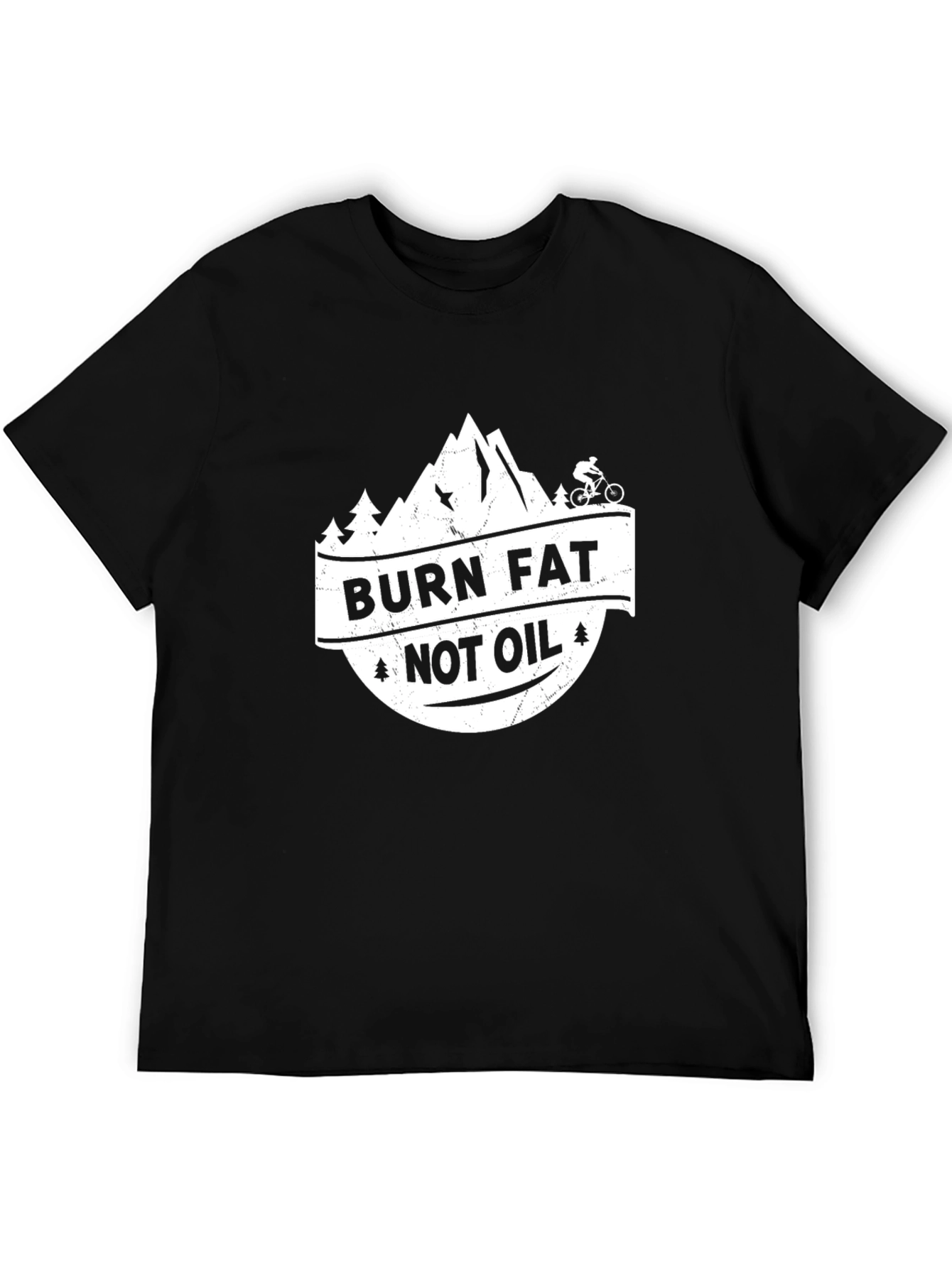 Burn Fat Not Oil Mountain Biker T-Shirt