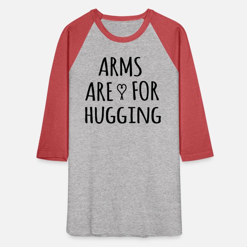 ARMS ARE FOR HUGGING T-SHIRT MERCHANDISE FOR SALE.