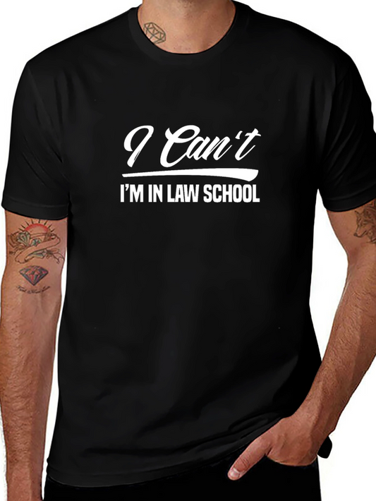 Law School T-Shirt - I Cant Im in Law School
