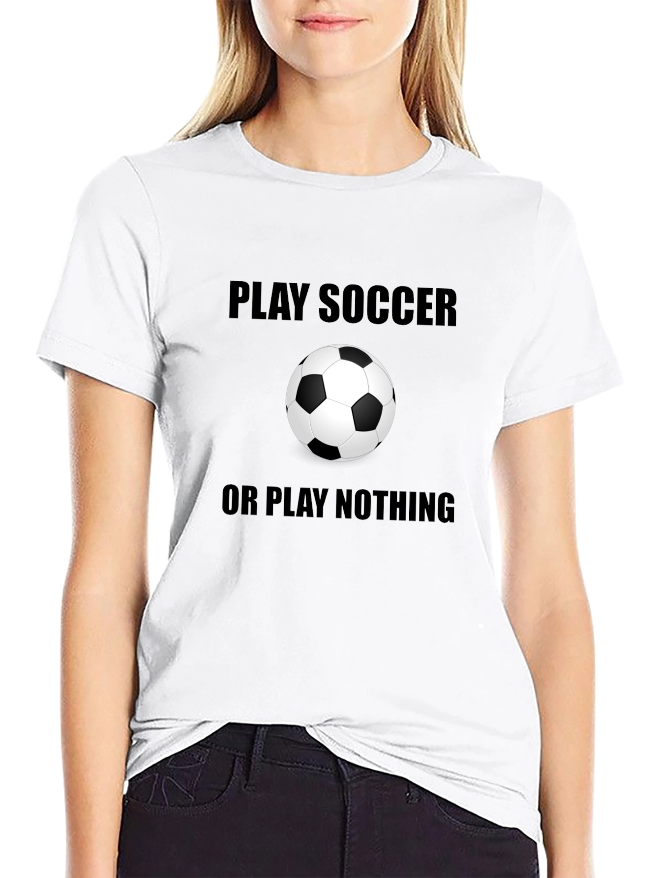 Play Soccer or Play Nothing T-Shirt