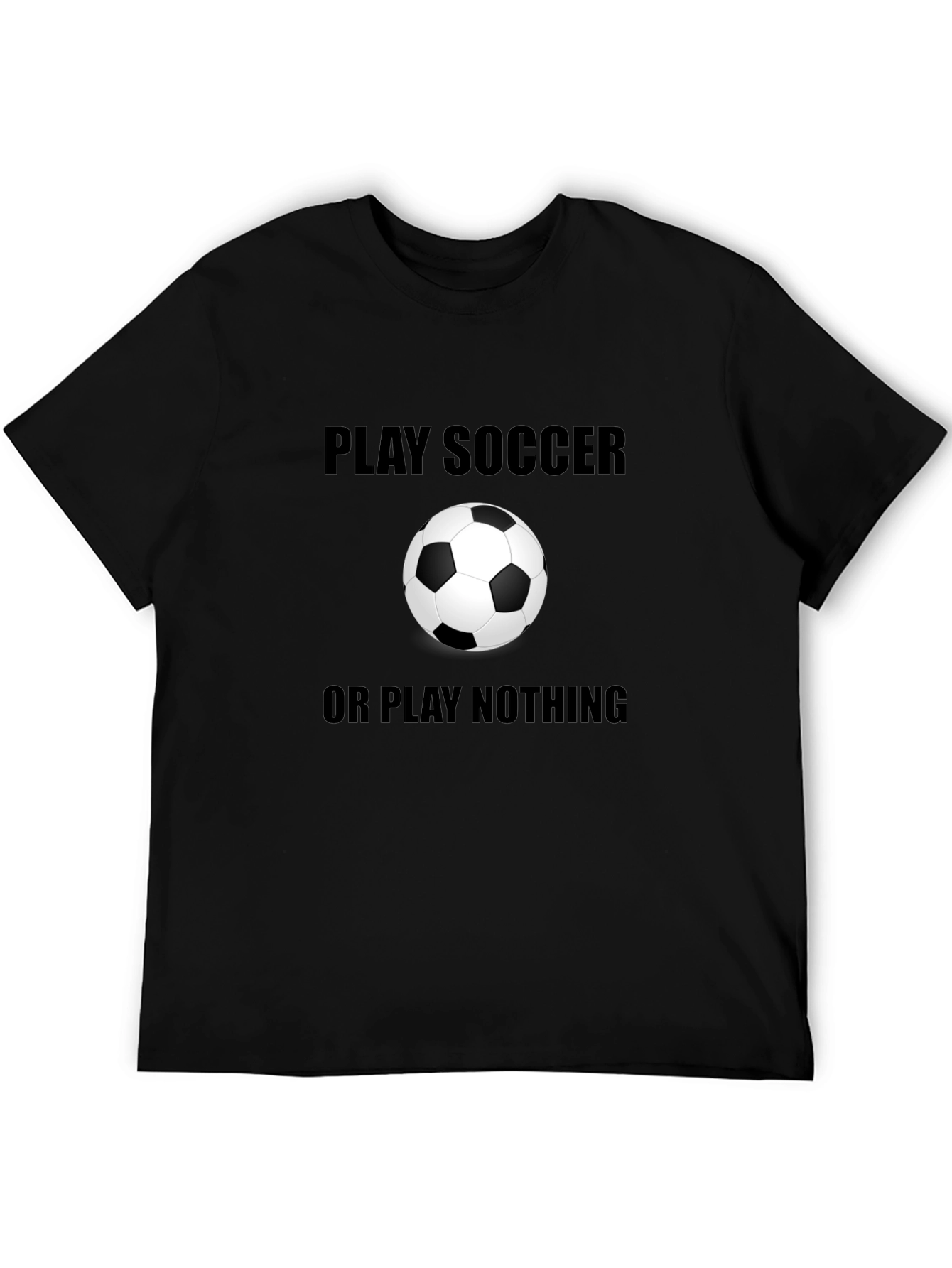 Play Soccer or Play Nothing T-Shirt