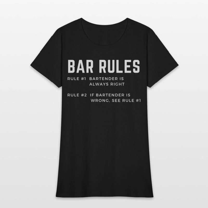 BAR RULES the bartender is always right