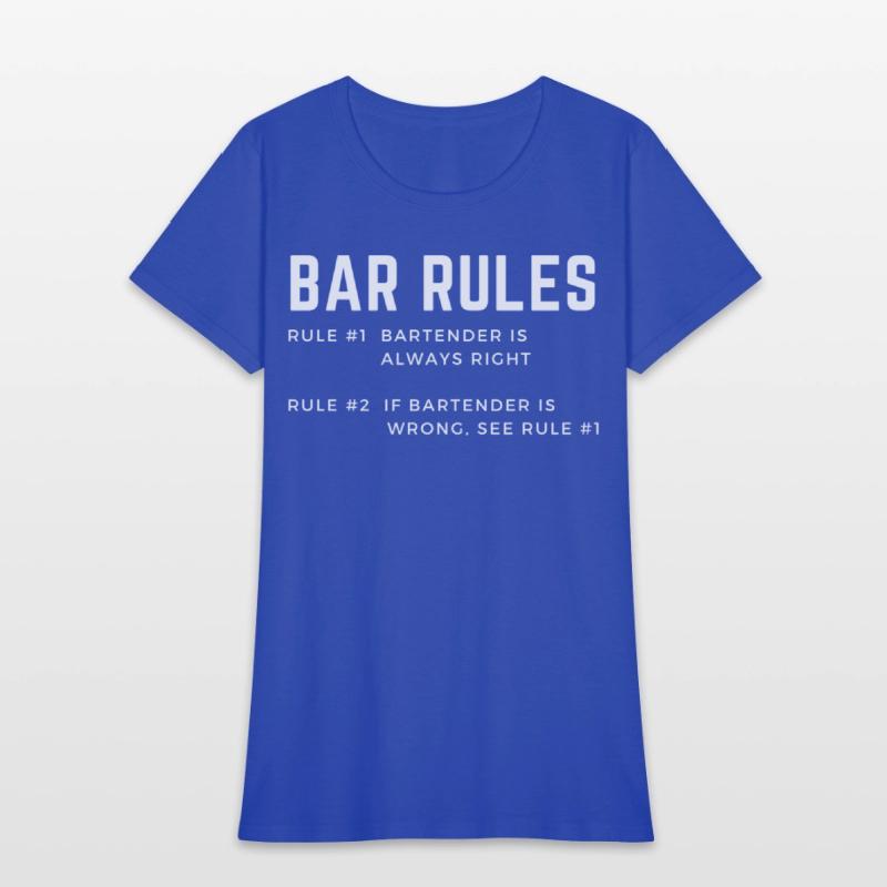 BAR RULES the bartender is always right