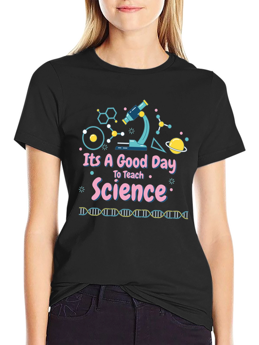 Science Teacher T-Shirt: Good Day to Teach