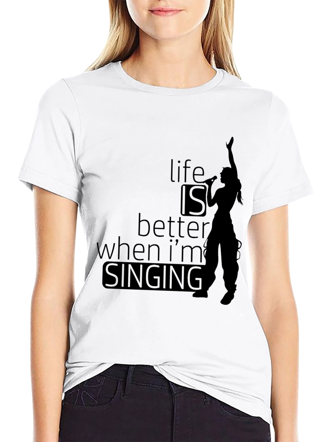 Life is Better When Im Singing T-Shirt