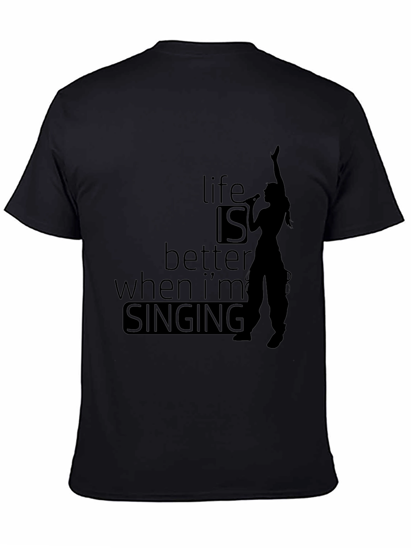 Life is Better When Im Singing T-Shirt