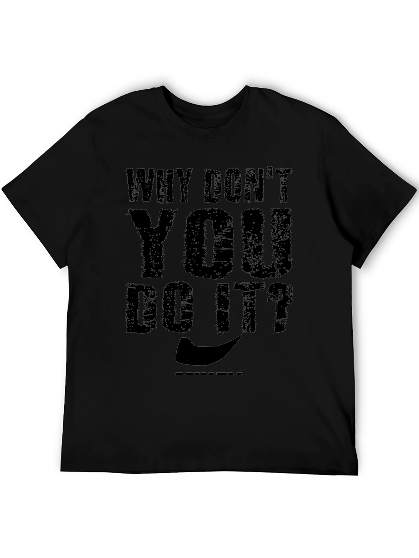 Why Dont You Do It? Graphic T-Shirt