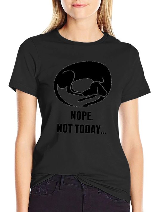 Nope. Not Today T-Shirt - Lazy Dog Graphic Tee