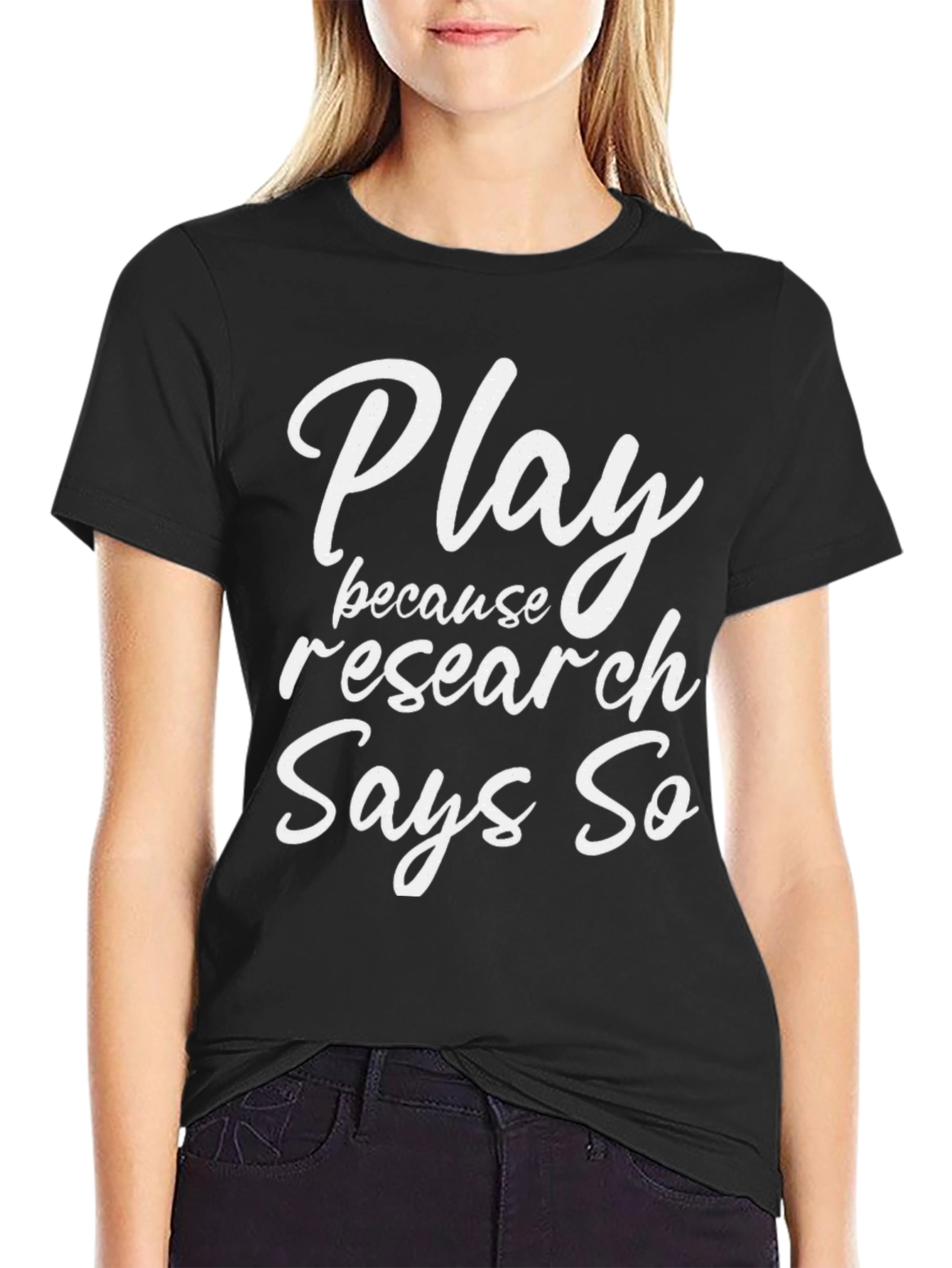 Play Because Research Says So - Black T-Shirt