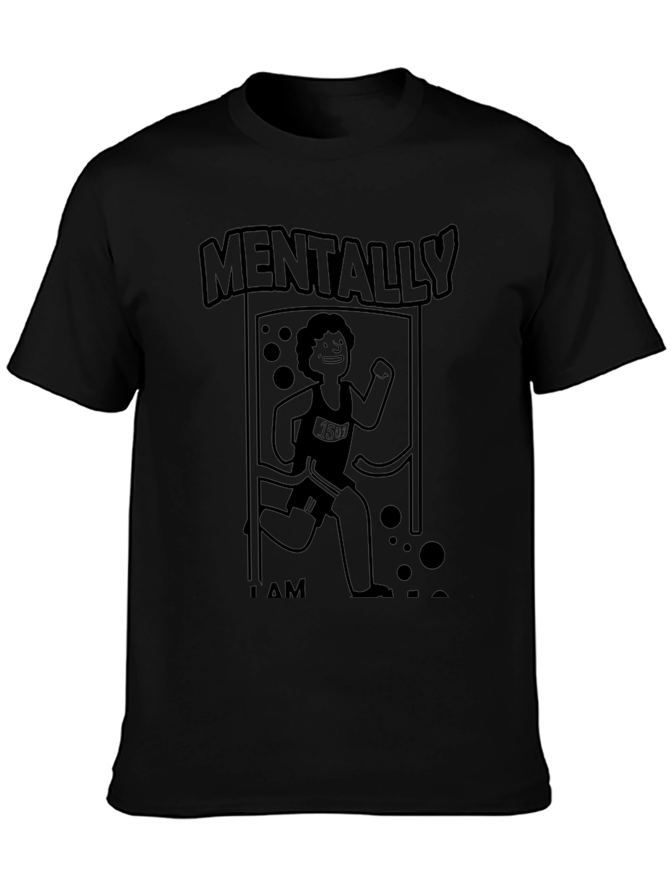 Mentally I Am Here Funny Running T-Shirt