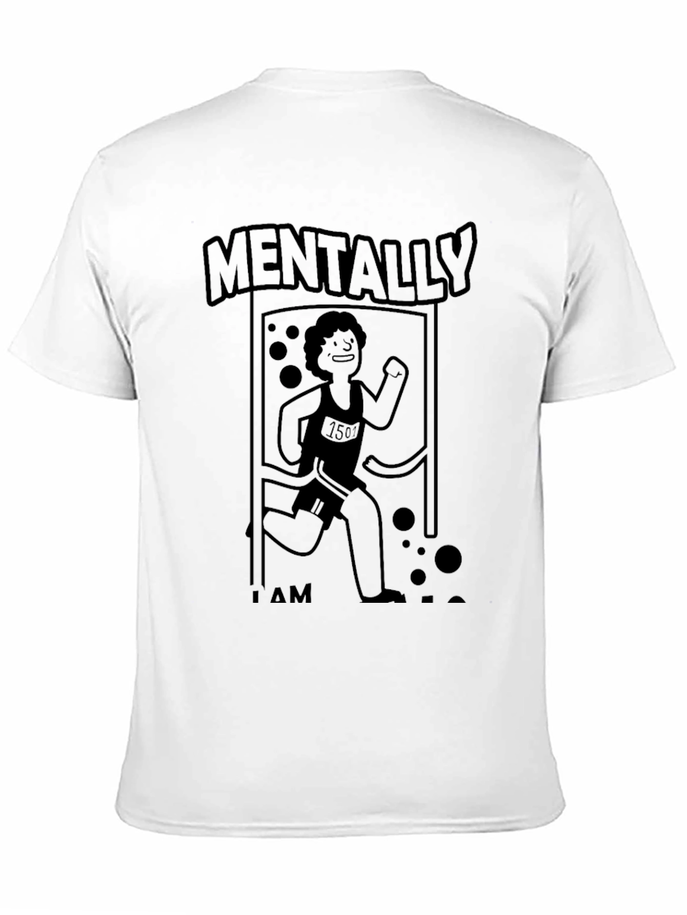 Mentally I Am Here Funny Running T-Shirt