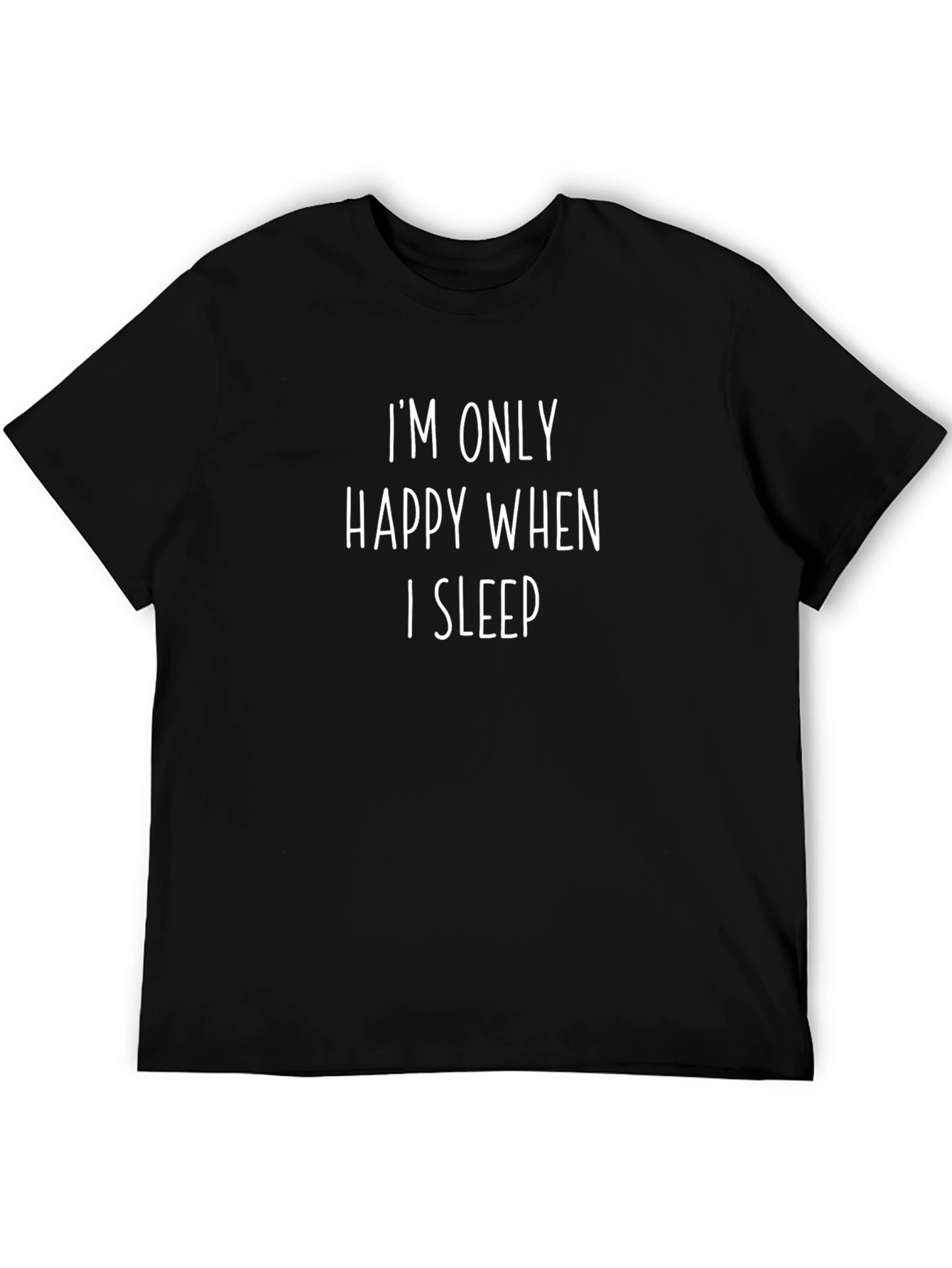 Im Only Happy When I Sleep Graphic T-Shirt