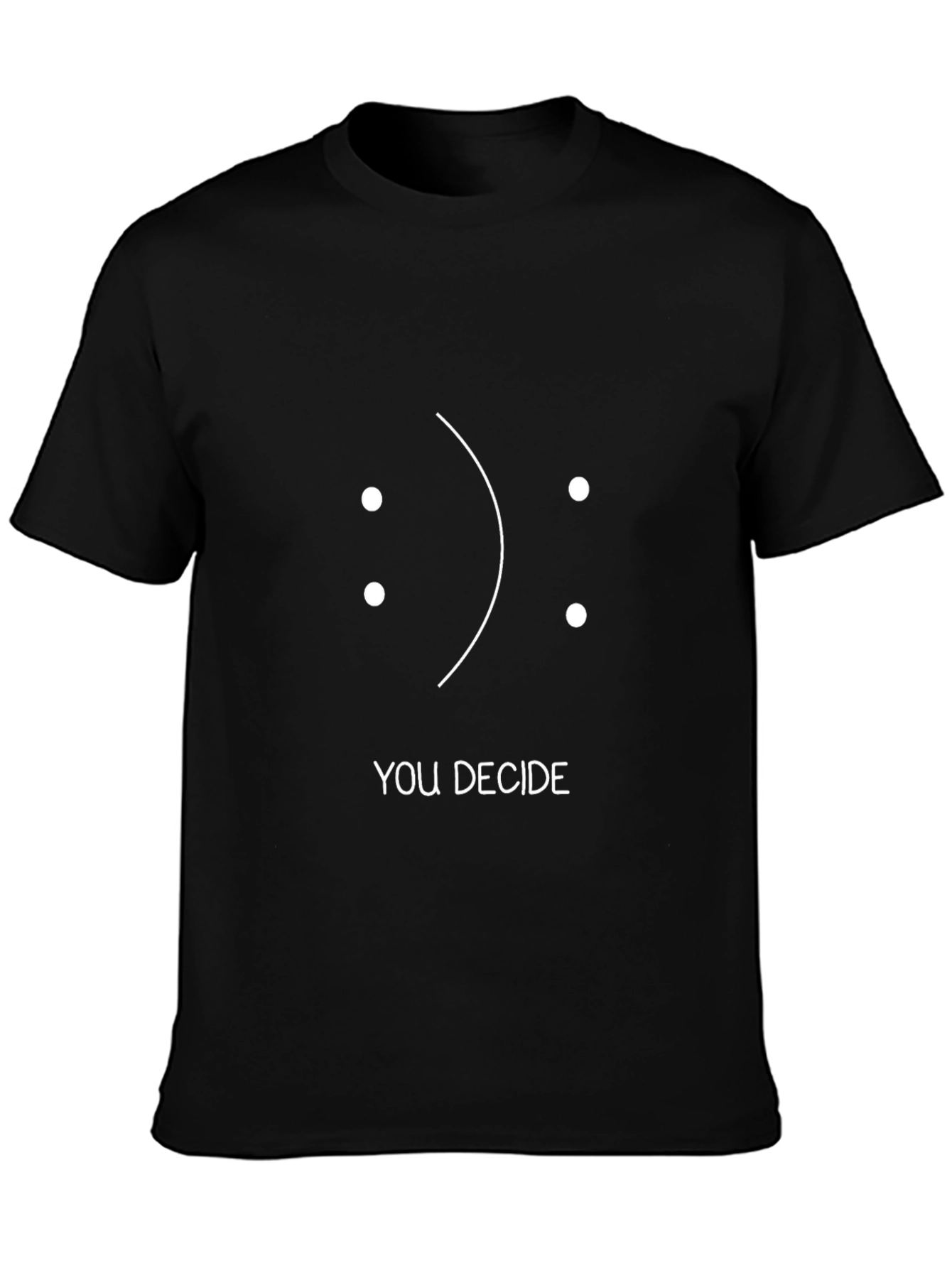 You Decide T-Shirt - Happy Sad Face Design