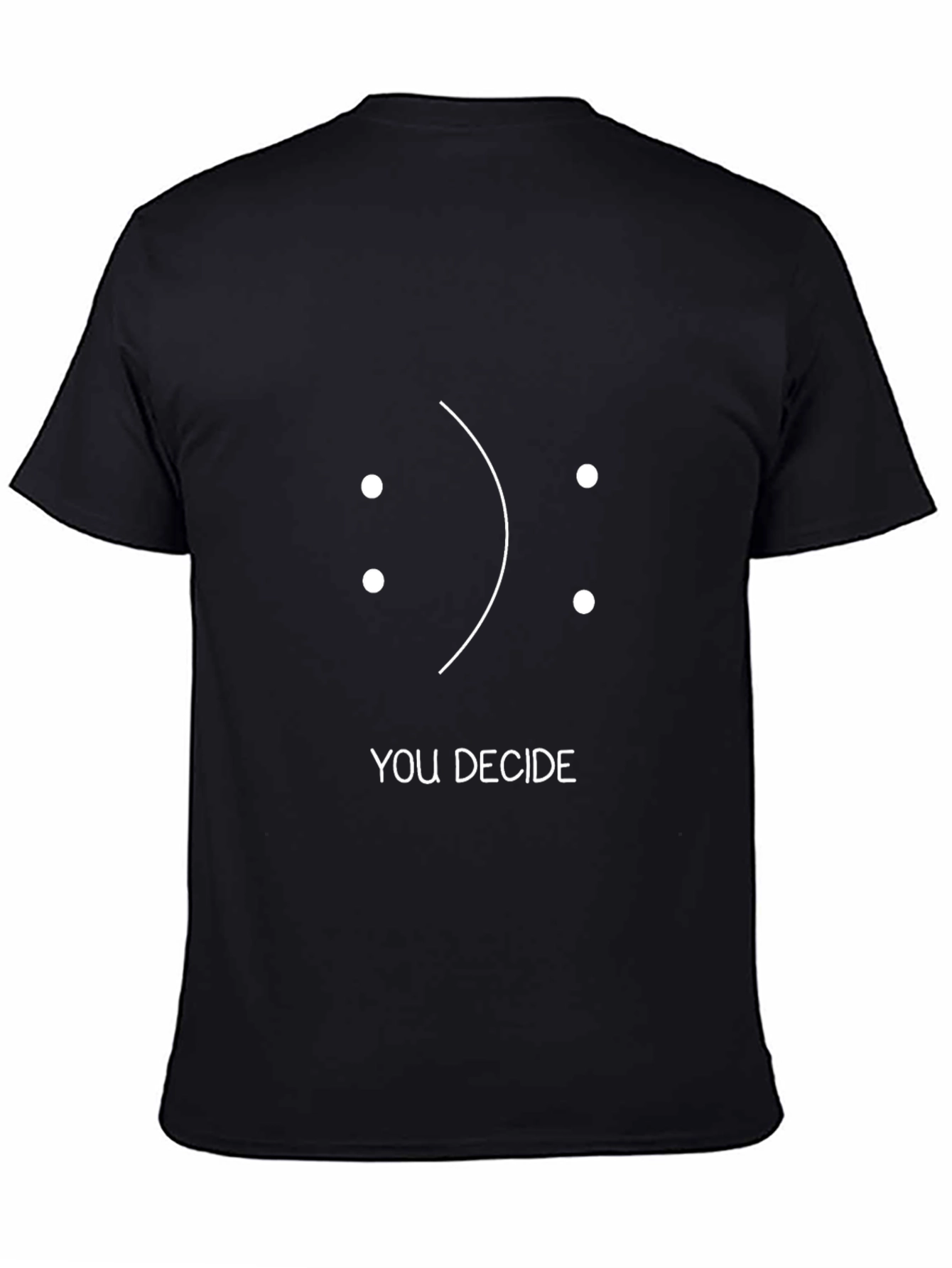 You Decide T-Shirt - Happy Sad Face Design