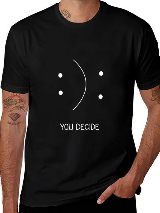 You Decide T-Shirt - Happy Sad Face Design