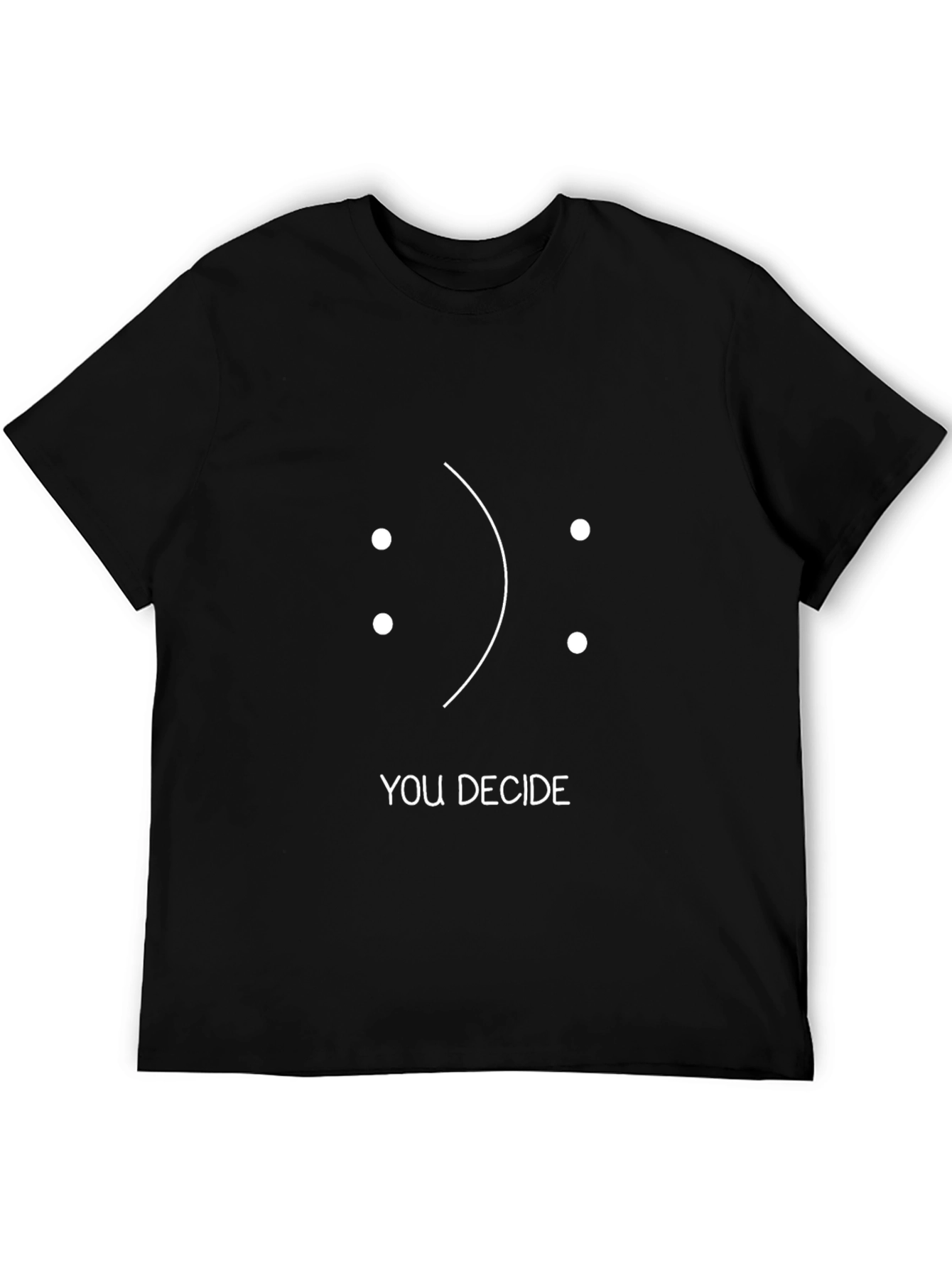 You Decide T-Shirt - Happy Sad Face Design