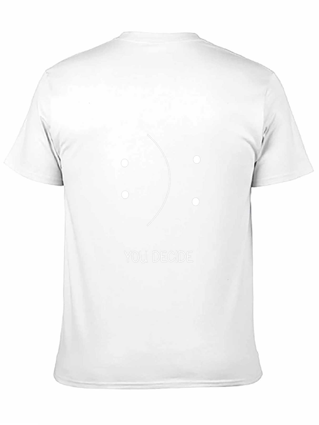 You Decide T-Shirt - Happy Sad Face Design