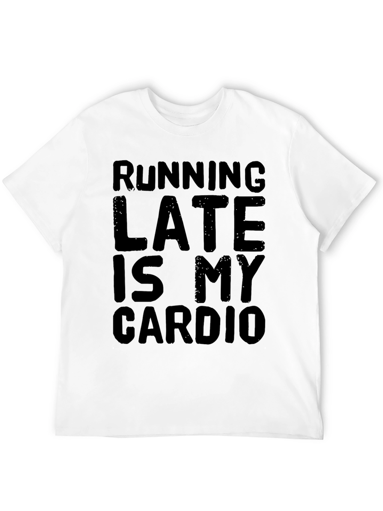 Running Late Is My Cardio Funny Graphic T-Shirt
