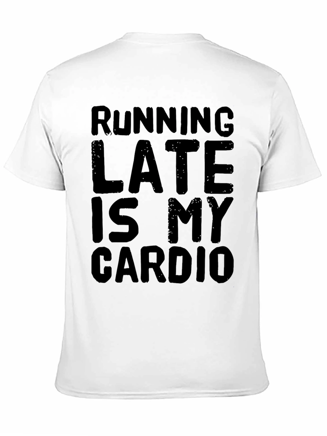Running Late Is My Cardio Funny Graphic T-Shirt