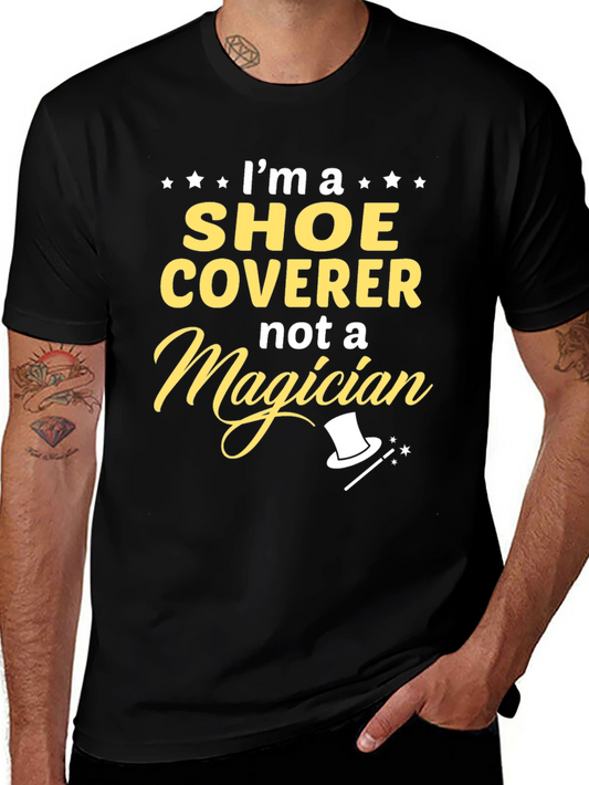 Shoe Coverer Not a Magician T-Shirt