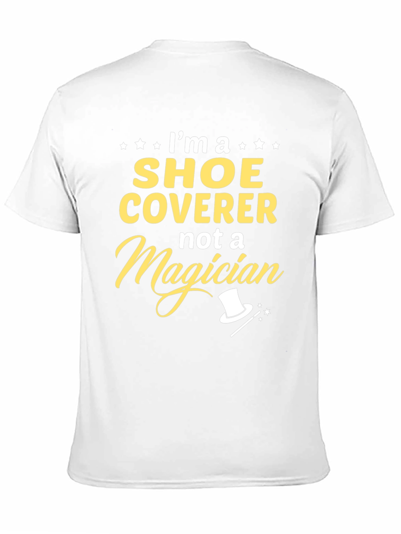 Shoe Coverer Not a Magician T-Shirt