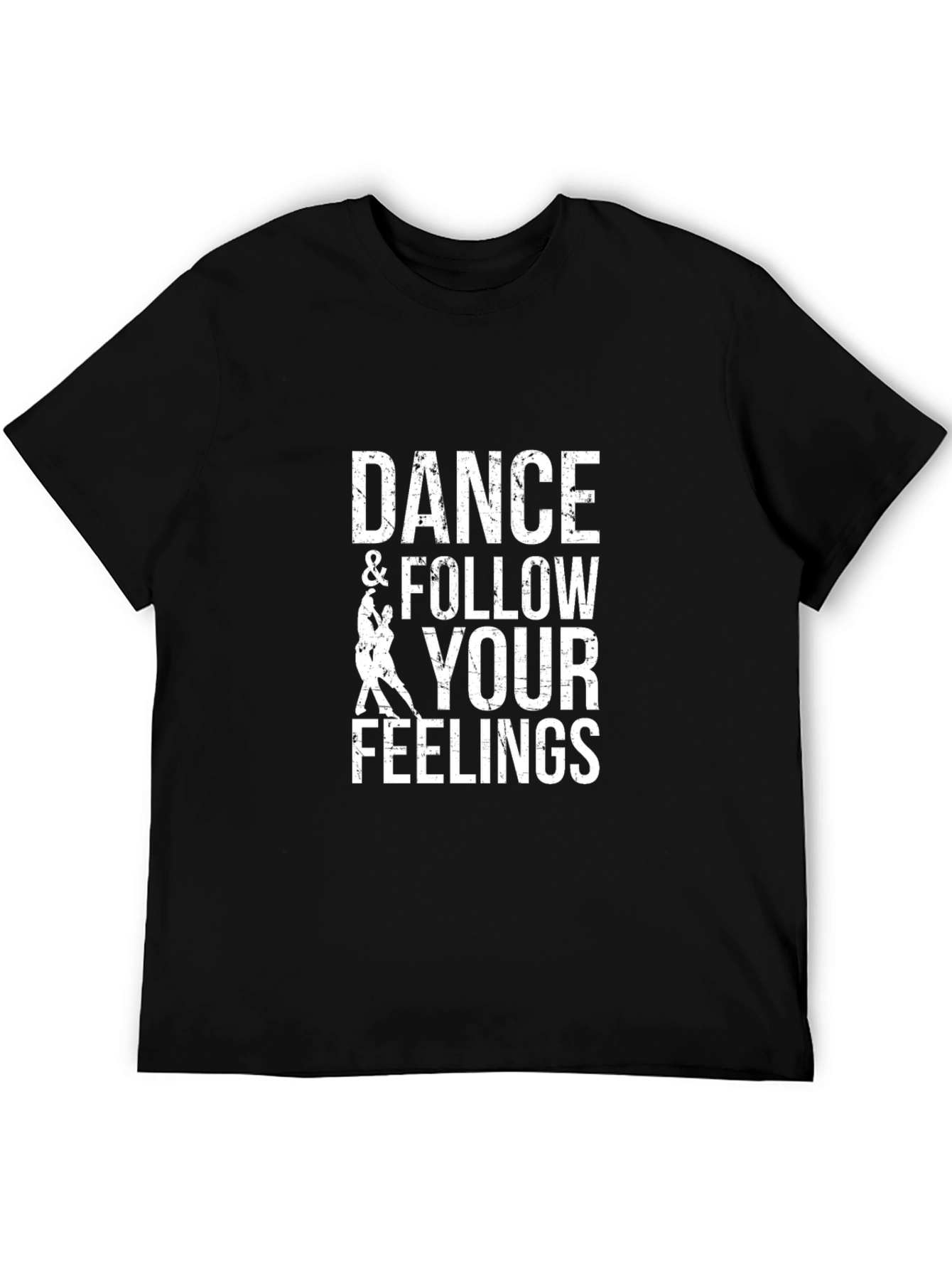 Dance & Follow Your Feelings T-Shirt
