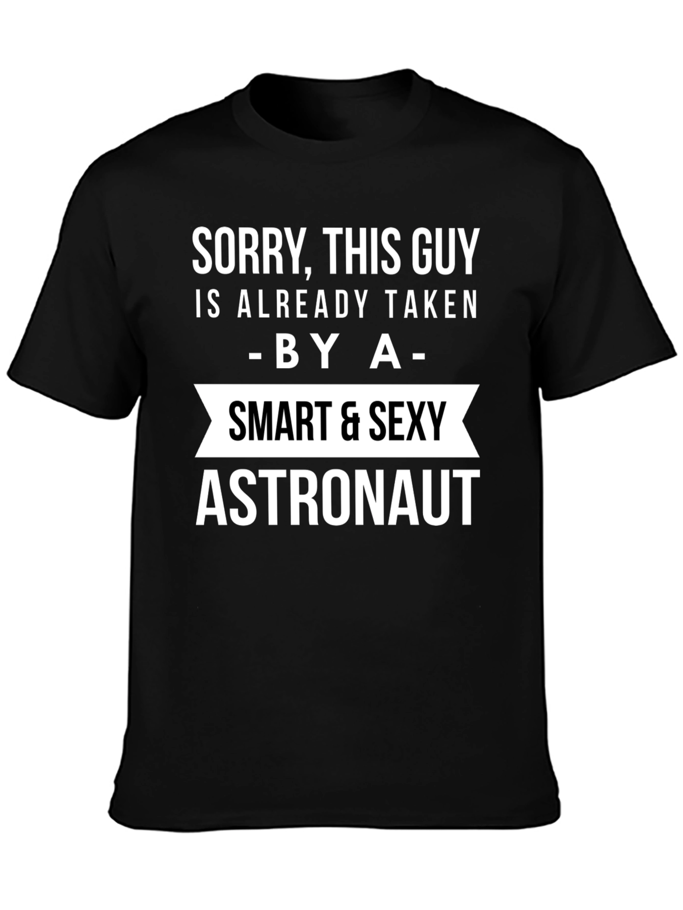 Sorry Taken By a Smart Sexy Astronaut T-Shirt
