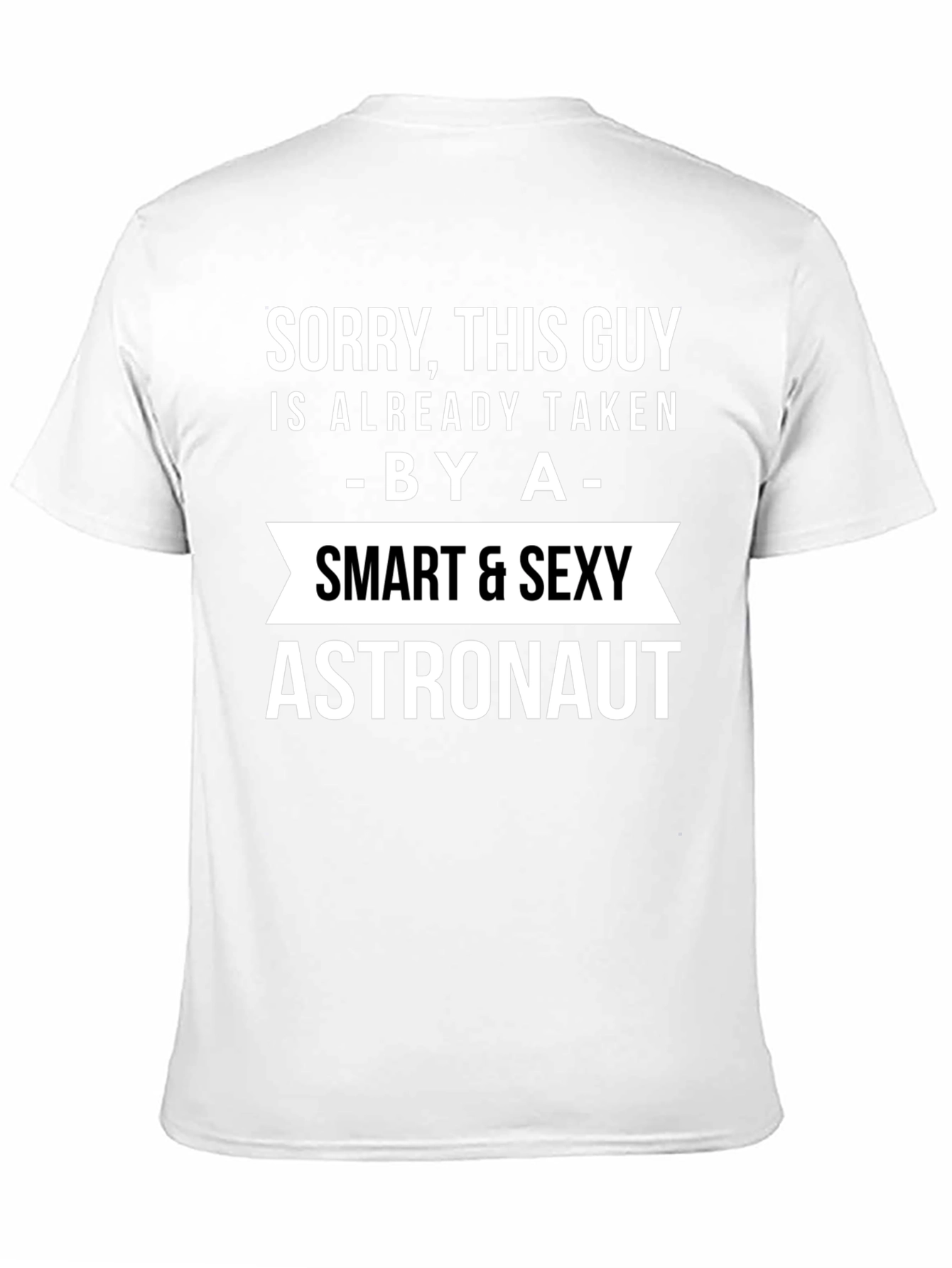 Sorry Taken By a Smart Sexy Astronaut T-Shirt