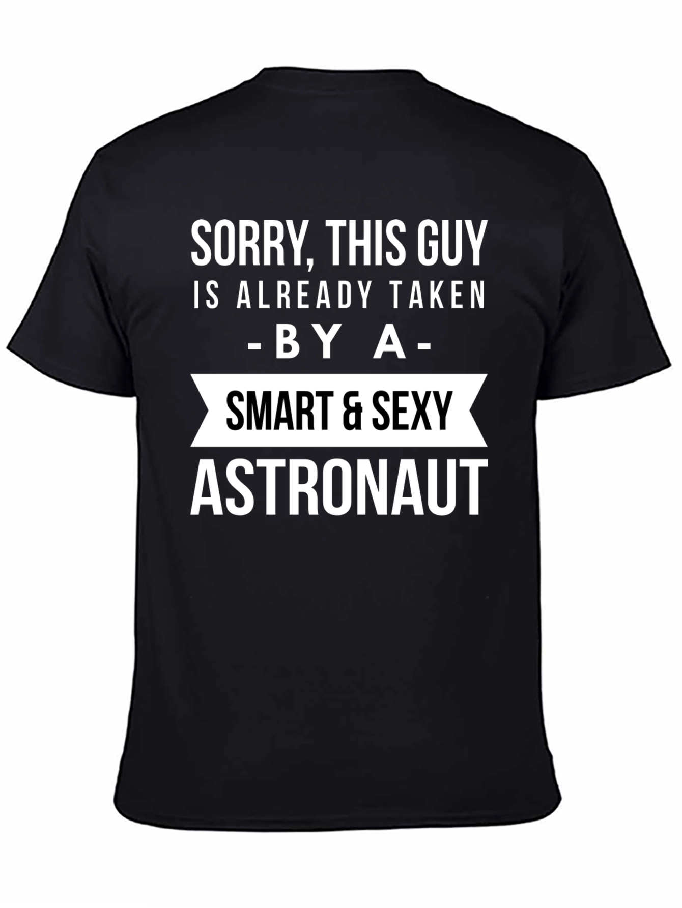 Sorry Taken By a Smart Sexy Astronaut T-Shirt
