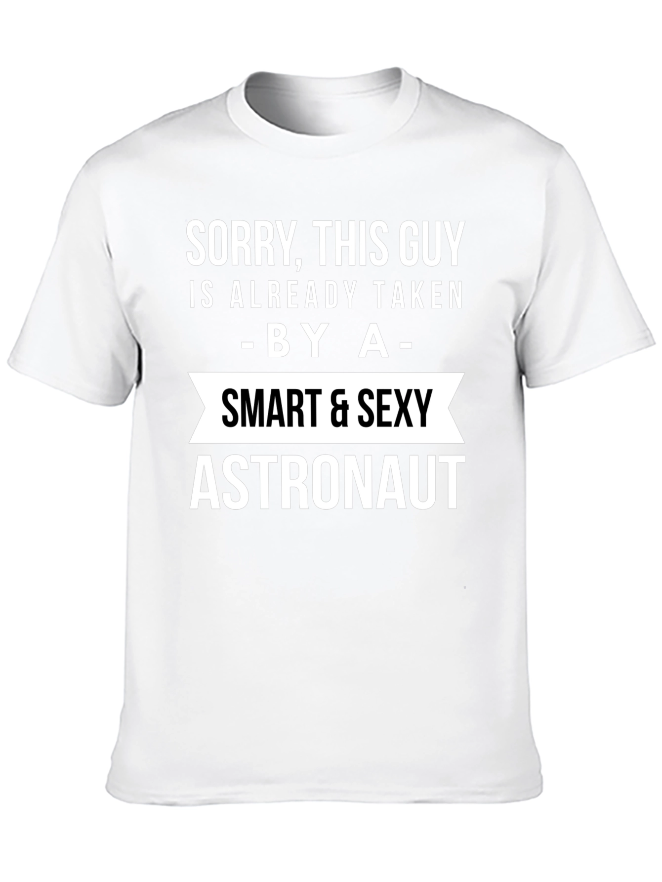 Sorry Taken By a Smart Sexy Astronaut T-Shirt