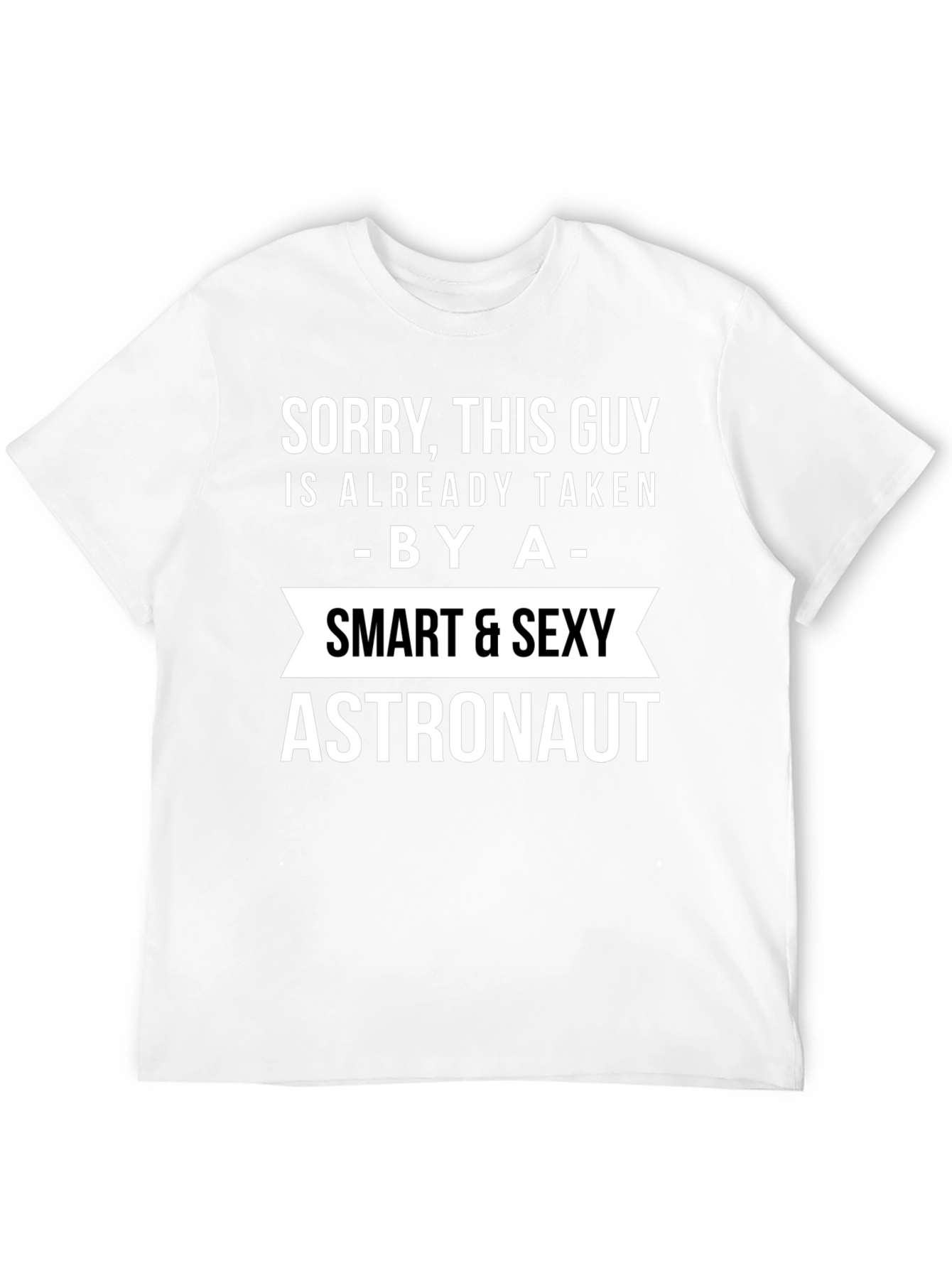 Sorry Taken By a Smart Sexy Astronaut T-Shirt