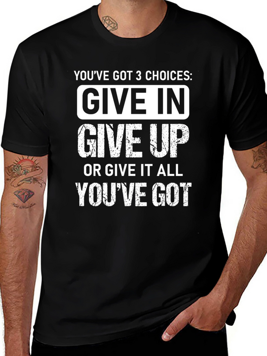 3 Choices Graphic Tee - Give In Give Up Give It All
