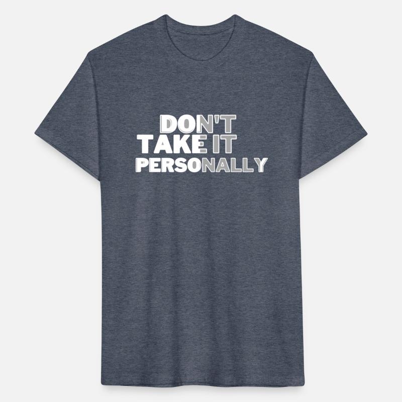 DONT TAKE IT PERSONALLY