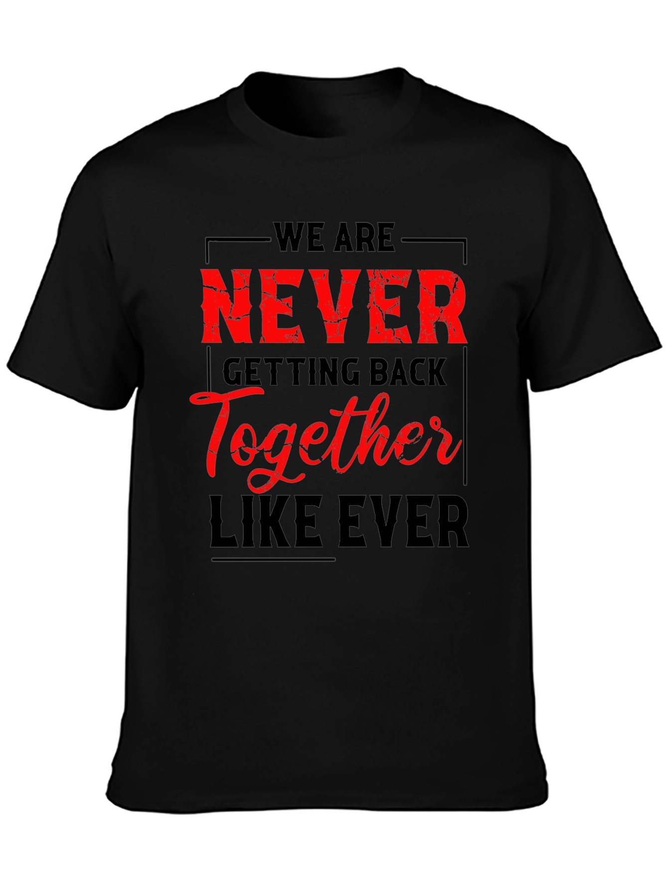 Never Getting Back Together T-Shirt