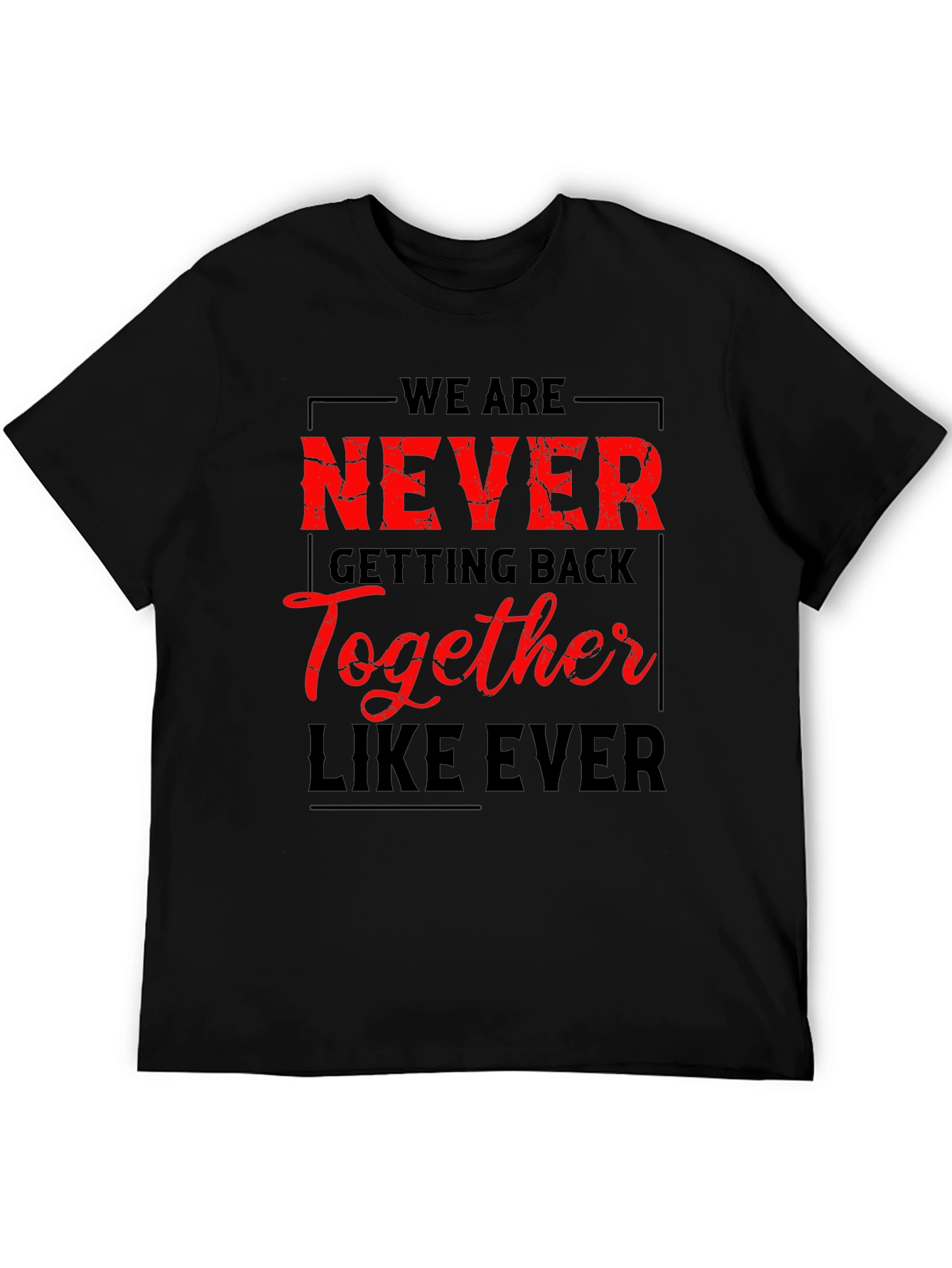Never Getting Back Together T-Shirt