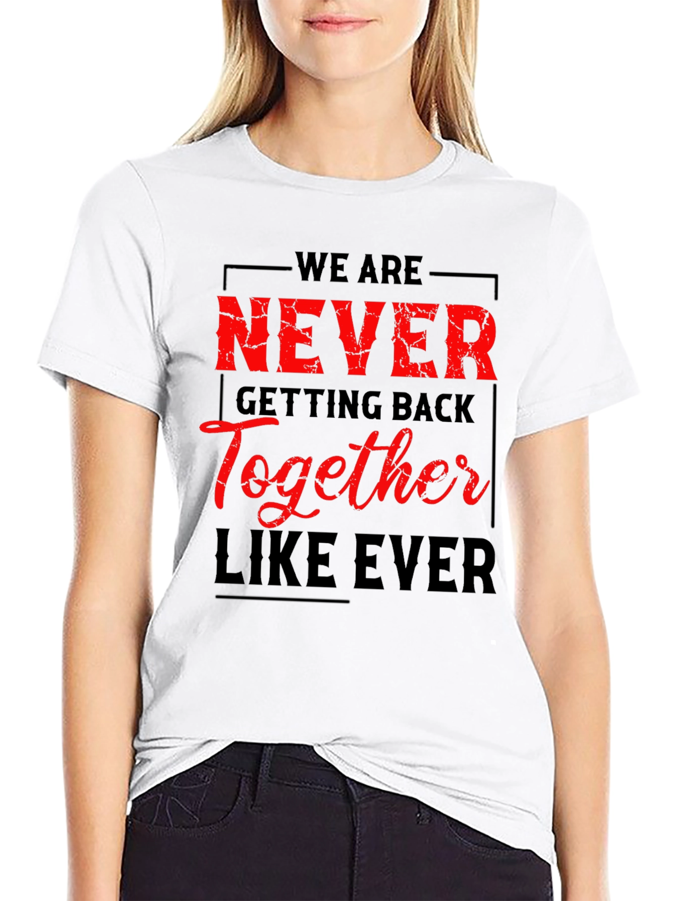 Never Getting Back Together T-Shirt