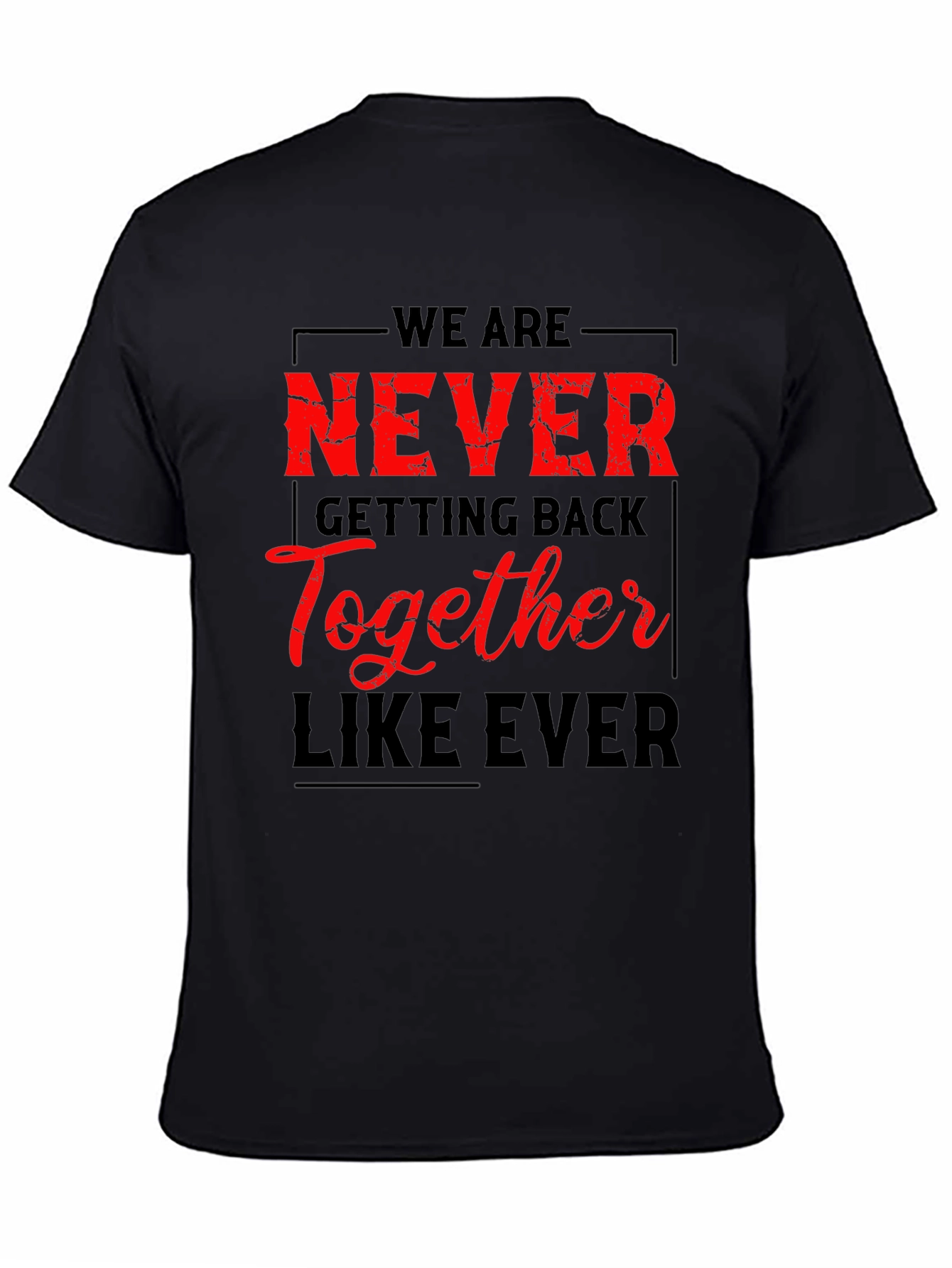 Never Getting Back Together T-Shirt