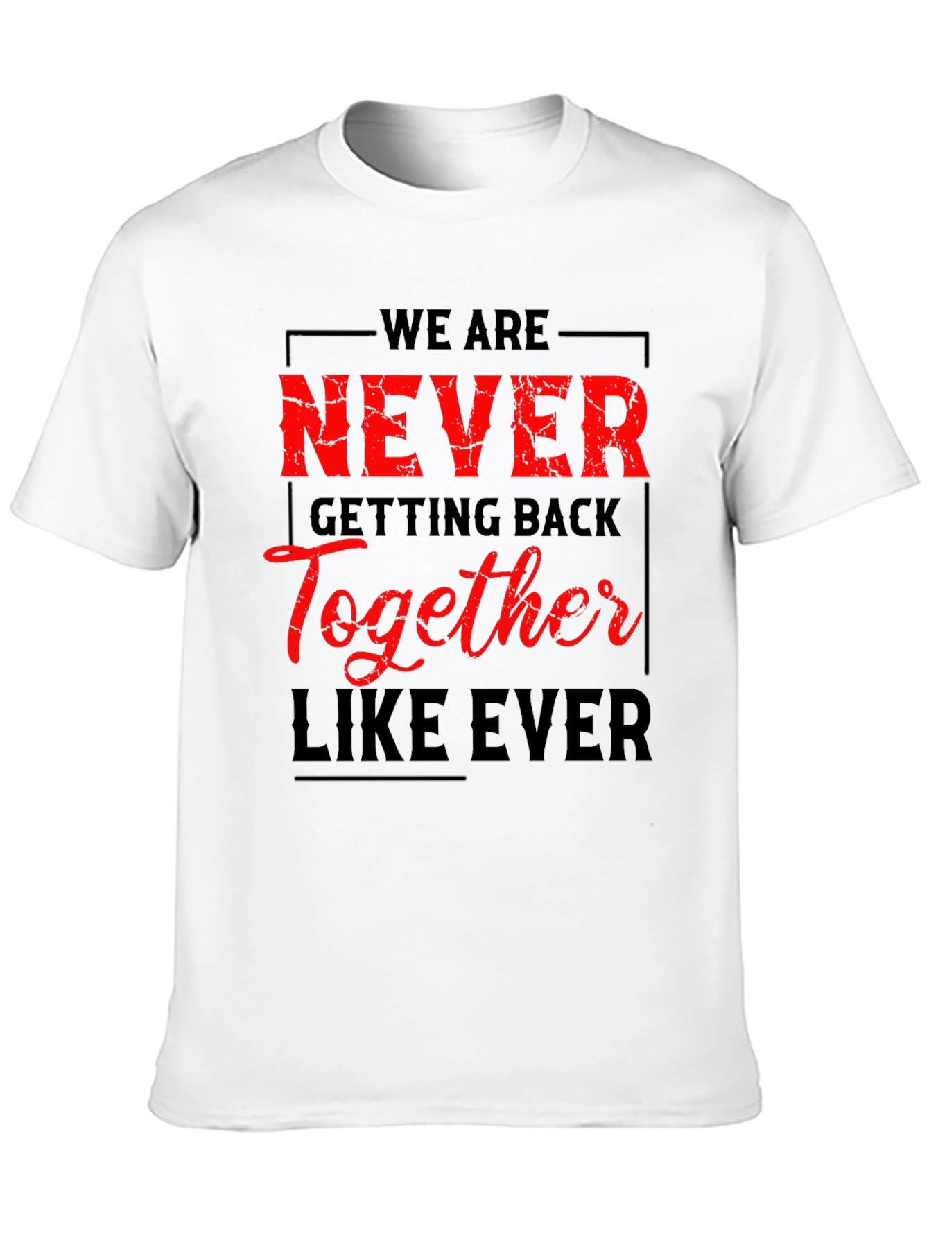 Never Getting Back Together T-Shirt