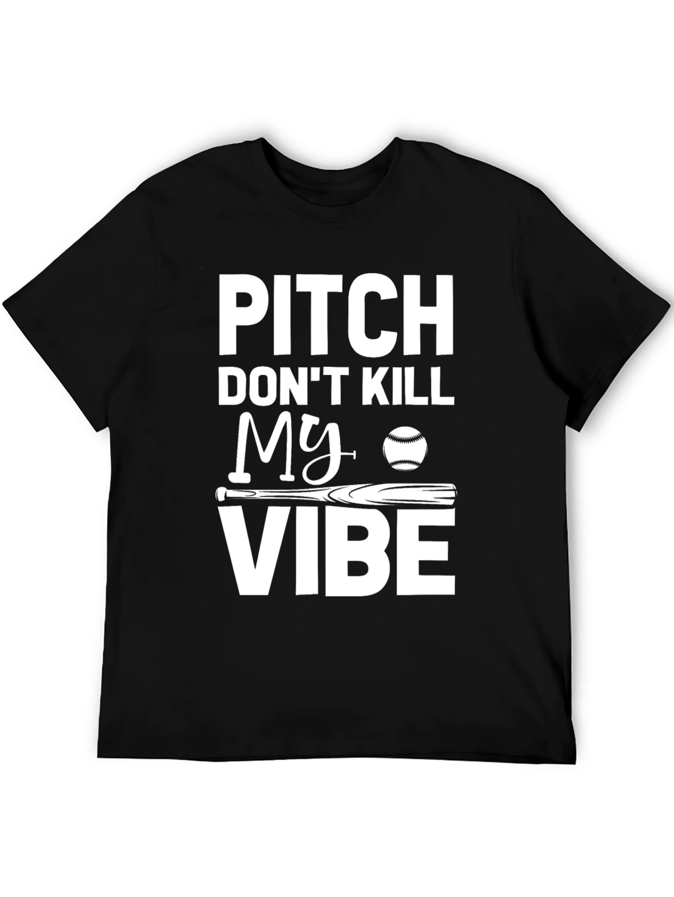 Pitch Dont Kill My Vibe Baseball T-Shirt