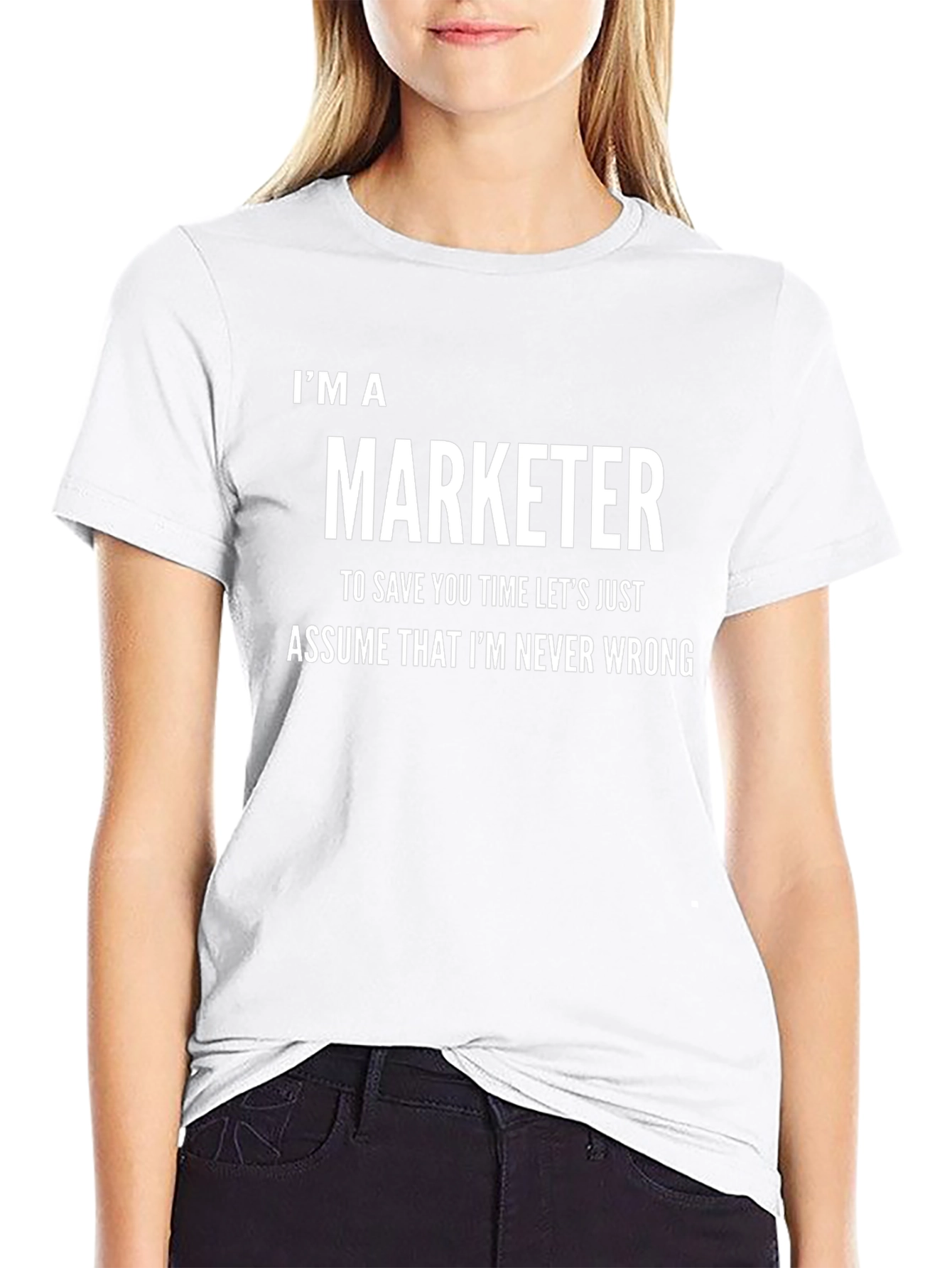 Im A Marketer Never Wrong Funny T-Shirt